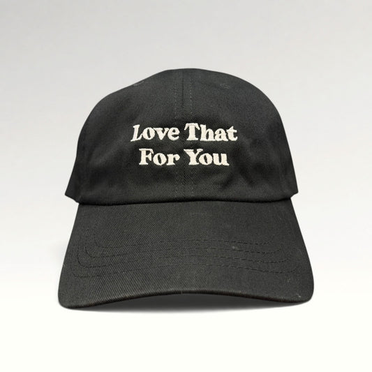 Love That For You Good Shirts hat, front view